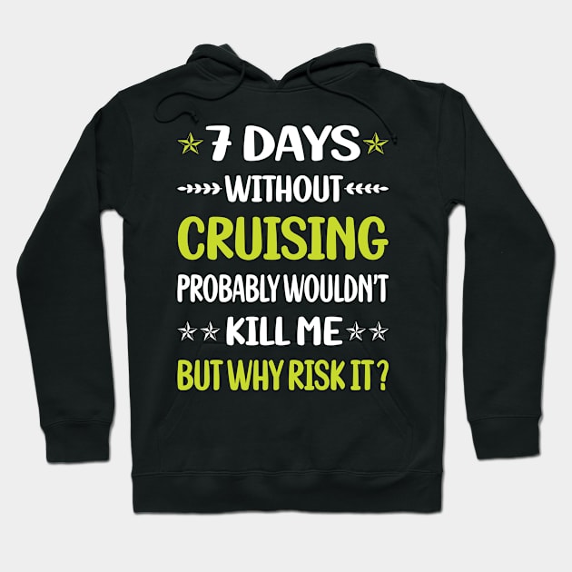 Funny 7 Days Without Cruising Cruise Hoodie by relativeshrimp